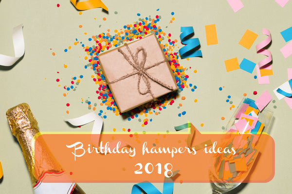 Birthday Hampers Ideas 2018