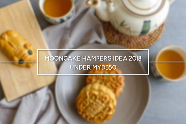 Mooncake Hampers Idea 2018 – Under MYD350