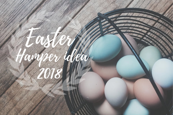 Easter Hamper ideas 2018